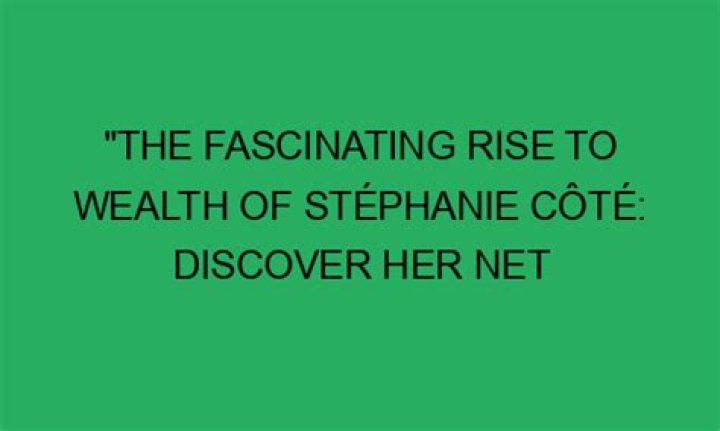 Discover Her Net Worth And Success Story