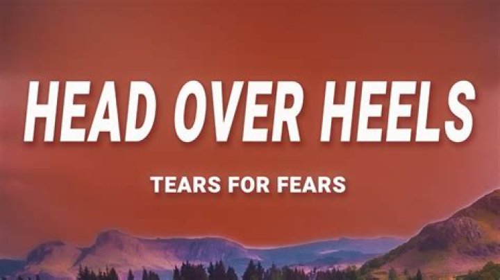 Tears For Fears Head Over Heels Lyrics |