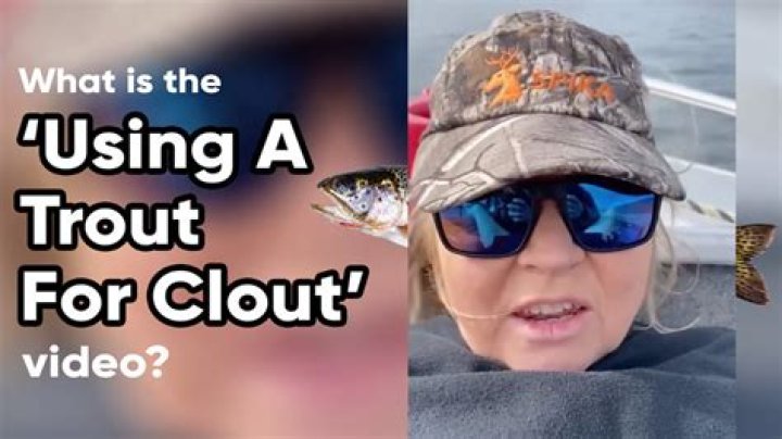Unveiling The Secrets Of "Trout For Clout": Discoveries And Insights