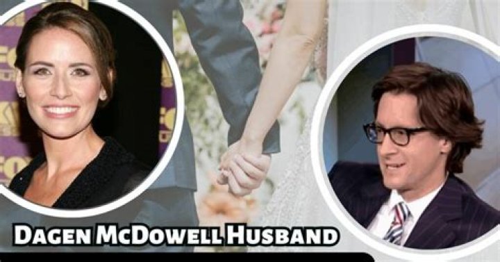 What is known about Dagen McDowell husband |